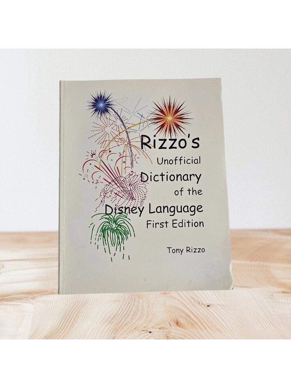 Rizzo's Unofficial Dictionary Of The Disney Language First Edition by Tony Rizzo